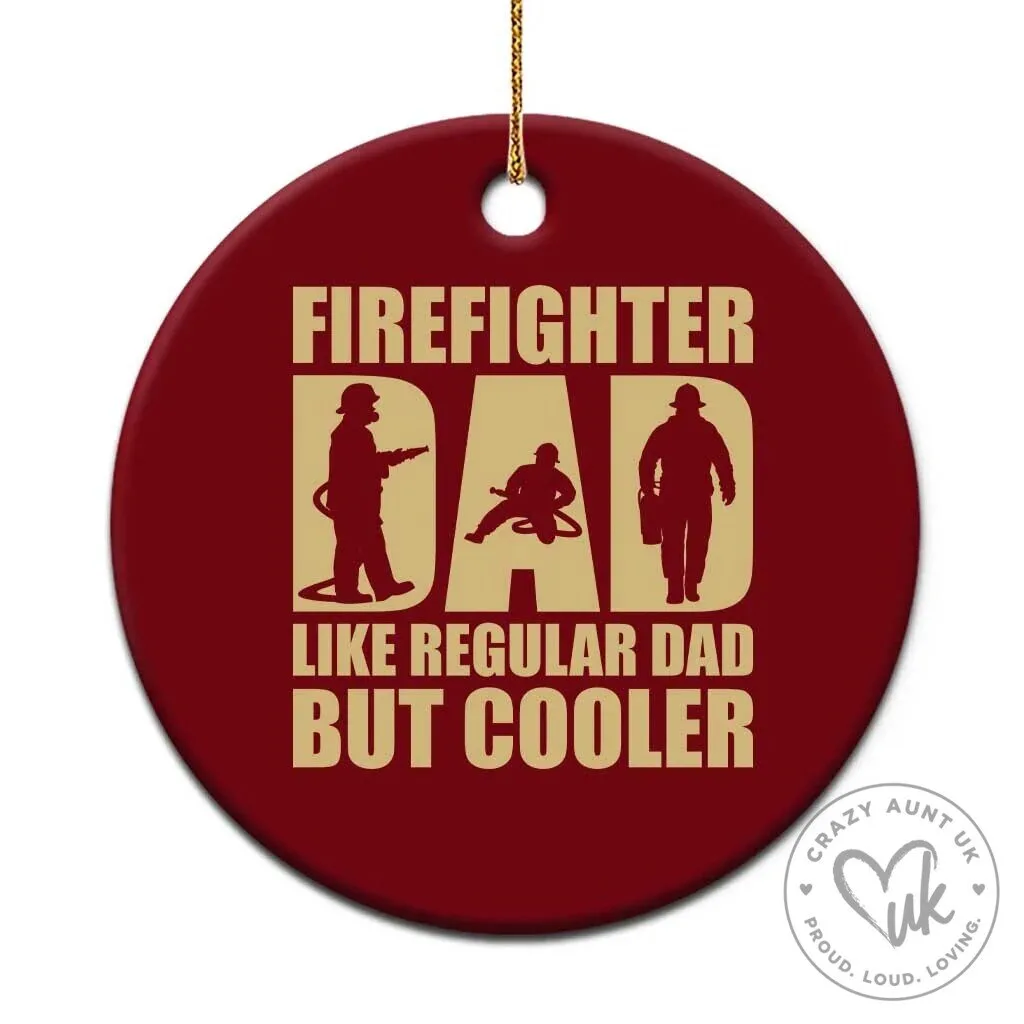 Firefighter Dad Like Regular Dad But Cooler Round Ceramic Ornament 1 Firefighter Dad Like Regular Dad But Cooler Round Ceramic Ornament